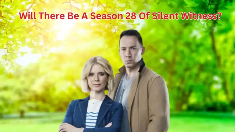 Will There Be A Season 28 Of Silent Witness? Silent Witness Background, Release Date and More